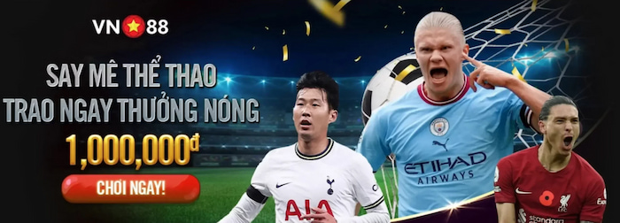 Say mê thể thao VN88 - nhận nhiều ưu đãi khủng